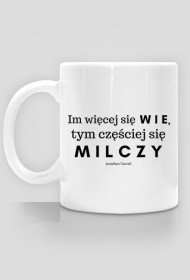 Im więcej się wie, tym częściej się milczy