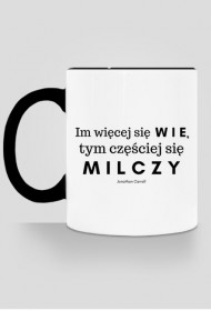 Im więcej się wie, tym częściej się milczy