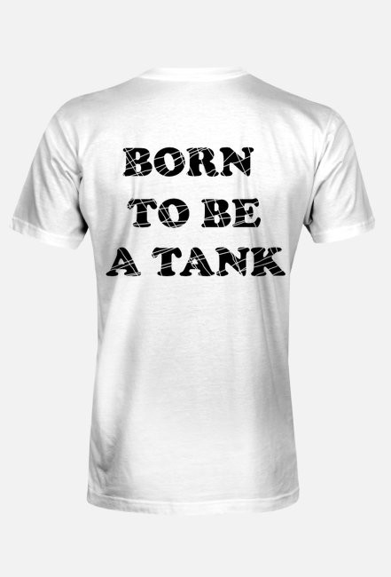 Born to be a tank