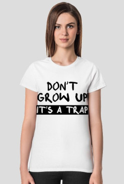 Koszulka damska DON'T GROW UP