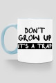 Kubek DON'T GROW UP