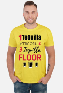 1 Tequilla 2 tequilla 3 tequilla floor!
