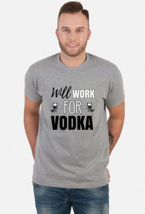 Will work for vodka