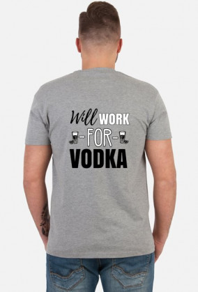 Will work for vodka