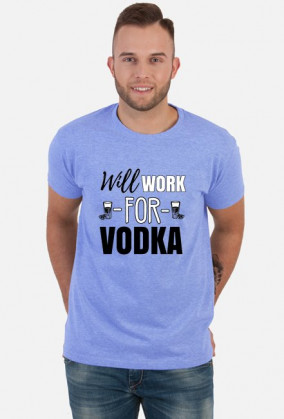 Will work for vodka