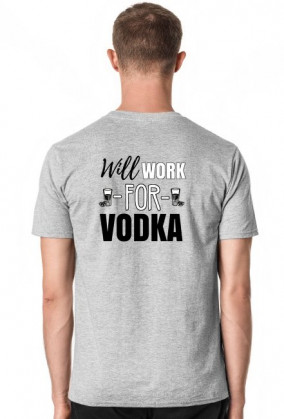 Will work for vodka