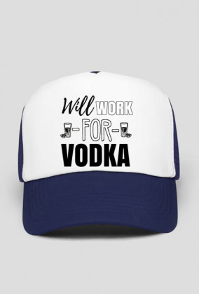 Will work for vodka