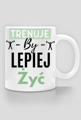 Trenuje by lepiej żyć