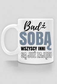 Bądź sobą wszyscy inni są już zajęci