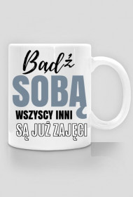 Bądź sobą wszyscy inni są już zajęci