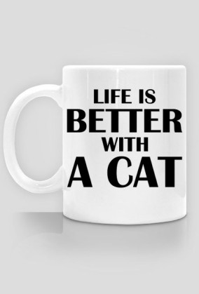 Kubek LIFE IS BETTER WITH A CAT