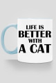 Kubek LIFE IS BETTER WITH A CAT