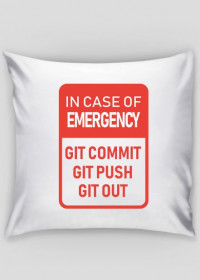 Poduszka z własnym unikalnym nadrukiem, pomysł na tani prezent dla chłopaka, dziewczyny programisty - In case of Emergency, GitHub, Git Commit, Git Push, Git Out