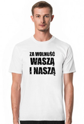 Koszulka męska pomysł na praktyczny prezent - Cytat Tadeusza Kościuszki "Za Wolność Waszą i Naszą"