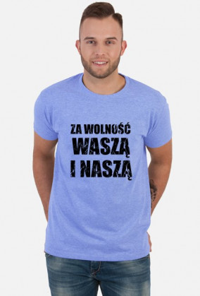 Koszulka męska pomysł na praktyczny prezent - Cytat Tadeusza Kościuszki "Za Wolność Waszą i Naszą"