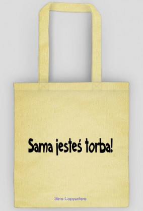 Sama jesteś torba!