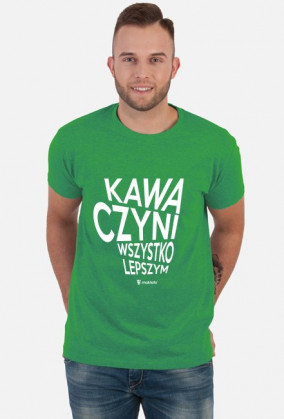 Kawa czyni wszystko lepszym biały nadruk