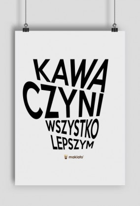 Plakat Kawa czyni lepszym