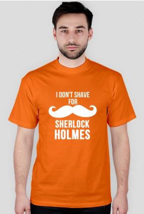 i don't shave for Sherlock holmes - koszulka męska