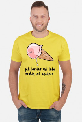Jak kupisz mi loda, zrobię Ci spodnie