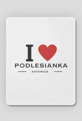 Podkładka pod mysz I Love Podlesianka