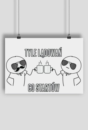 Plakat Tyle lądowań co startów