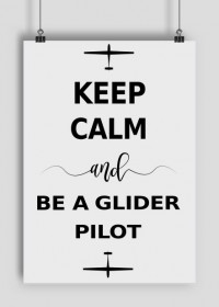 Plakat A1, Keep calm and be a glider pilot
