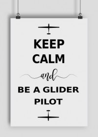 Plakat A2, Keep calm and be a glider pilot