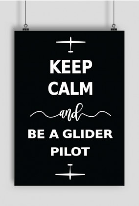Plakat A1, czarny Keep Calm and be a glider pilot
