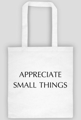 Appreciate small things