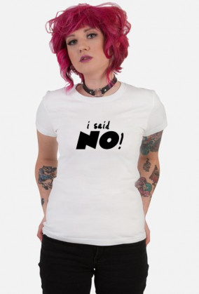 Koszulka "i said NO!"