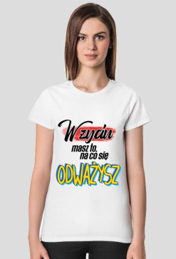 W życiu masz to, na co się odważysz