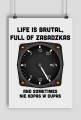 Plakat A2, Life is brutal -
