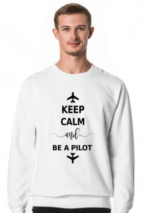 Bluza męska bez kaptura, Keep calm and be a pilot