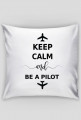 Poduszka, Keep calm and be a pilot