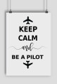 Plakat A2, Keep Calm and be a pilot