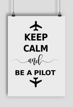 Plakat A2, Keep Calm and be a pilot