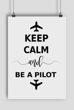 Plakat A2, Keep Calm and be a pilot