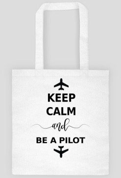 Torba, dwa wzory, Keep calm sand be a pilot + Stay High Fly Wild