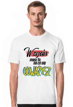 W życiu masz to, na co się odważysz