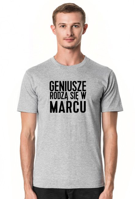 KOSZULKA GENIUSZE RODZĄ SIĘ W MARCU