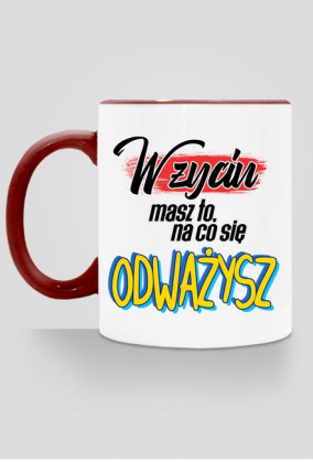 W życiu masz to, na co się odważysz