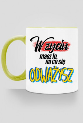 W życiu masz to, na co się odważysz