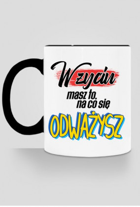 W życiu masz to, na co się odważysz