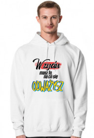 W życiu masz to, na co się odważysz