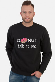 Donut talk to me BLACK sweatshirt