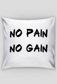 Poduszka No Pain No Gain!