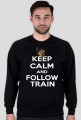 Keep Calm Follow Train bluza