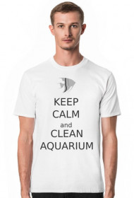 Keep Calm and Clean Aquarium - biała koszulka