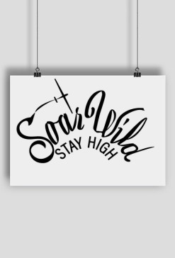 Plakat A2, Soar Wild Stay High